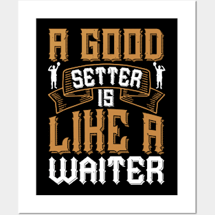 A Good Setter Is Like A Waiter Posters and Art